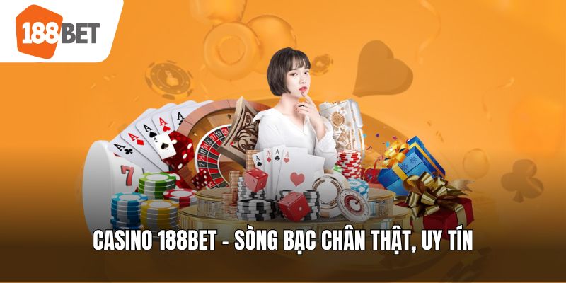 Casino 188bet - Sòng bạc chân thật, uy tín